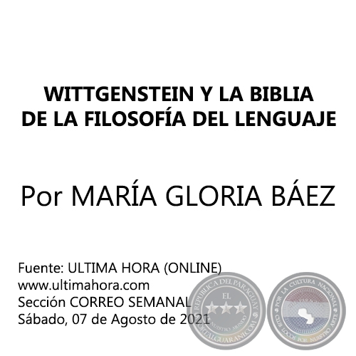 WITTGENSTEIN Y LA BIBLIA DE LA FILOSOFÍA DEL LENGUAJE - Por MARÍA GLORIA BÁEZ - Sábado, 07 de Agosto de 2021